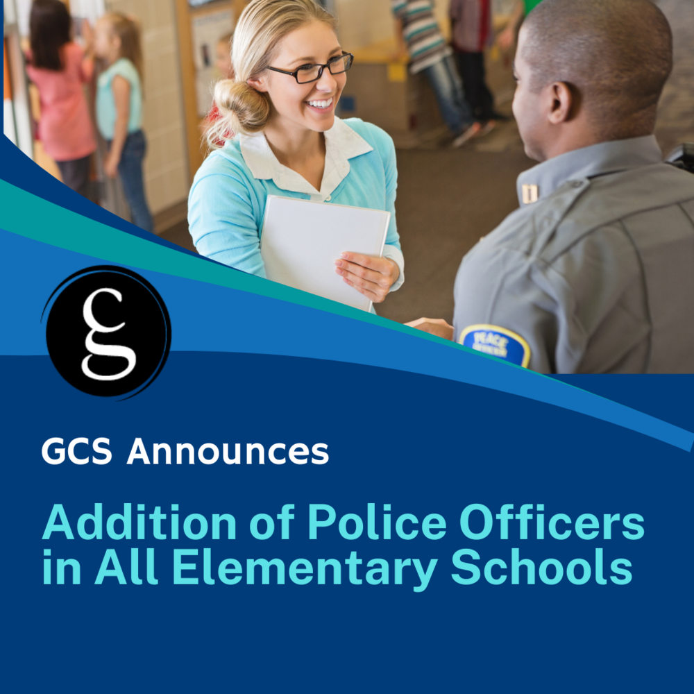 GCS Announces Addition of Police Officers in All Elementary Schools