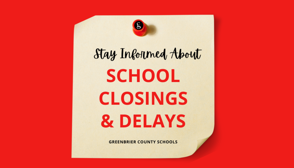 Stay Informed About GCS School Closings Delays Greenbrier County 