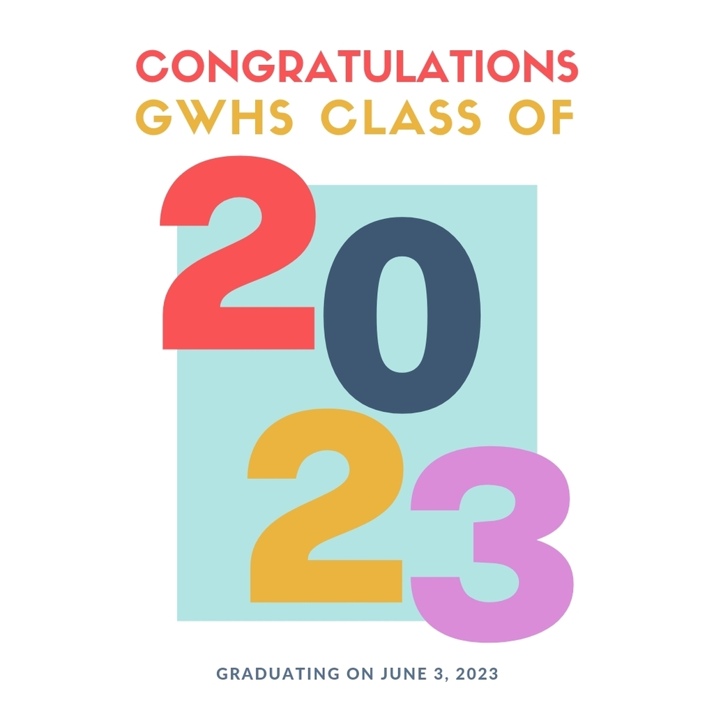 Congratulations GWHS Class of 2023! Graduating June 3, 2023