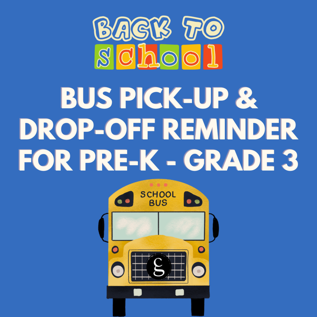 Bus Pick Up & Drop Off Reminder for Pre-K - Grade 3